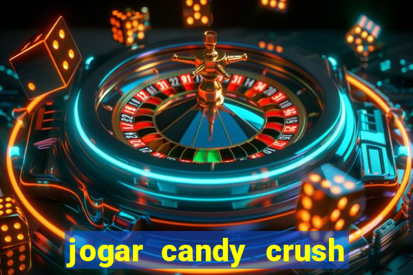 jogar candy crush e ganhar dinheiro